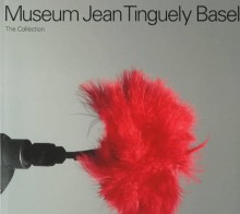 Museum Jean Tinguely Basel: The Collection - Jean Tinguely, Pontus Hulten