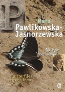 Motyle.Poezje wybrane / Butterflies. Selected Poems - Maria Pawlikowska-Jasnorzewska