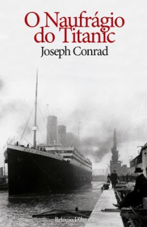 O Naufrágio do Titanic - Joseph Conrad