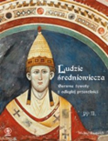 Ludzie średniowiecza - Michael Prestwich, Tomasz Hornowski