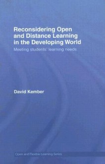 Reconsidering Open and Distance Learning in the Developing World: Meeting Students' Learning Needs - David Kember