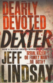 Dearly Devoted Dexter - Jeff Lindsay