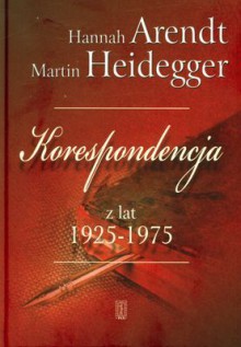 Korespondencja z lat 1925-1975 - Hannah Arendt, Martin Heidegger