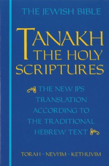 JPS TANAKH: The Holy Scriptures (blue): The New JPS Translation According to the Traditional Hebrew Text - Anonymous, Jewish Publication Society, Jewish Publication Society, Inc.