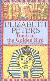 Tomb of the Golden Bird (Amelia Peabody, #18) - Elizabeth Peters