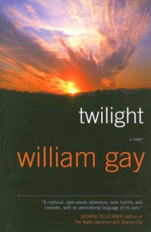 Twilight: A Novel - William Gay