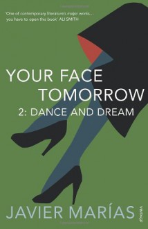 Your Face Tomorrow 2: Dance and Dream - Javier Marías, Margaret Jull Costa