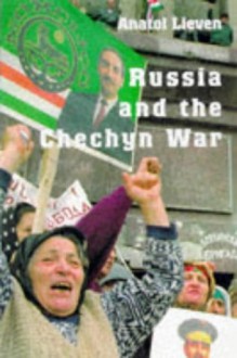 Chechnya - Anatol Lieven