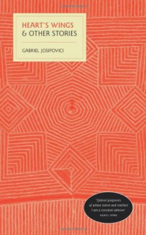 Heart's Wings & Other Stories - Gabriel Josipovici