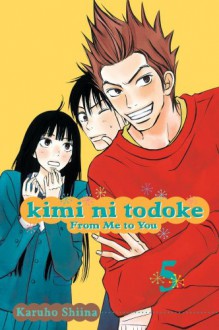 Kimi ni Todoke: From Me to You, Vol. 05 - Karuho Shiina