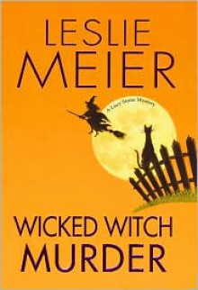 Wicked Witch Murder (Lucy Stone Series #16) - Leslie Meier