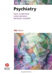 Lecture Notes Psychiatry - Paul J. Harrison, Michael Sharpe, John Geddes