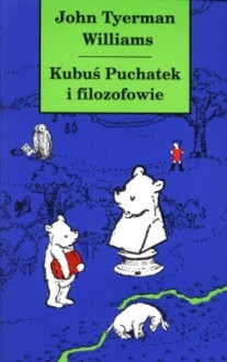 Kubuś Puchatek i filozofowie - Rafał T. Prinke, John Tyerman Williams