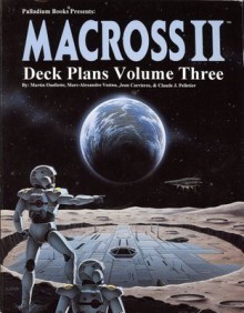 Macross II : Spacecraft and Deck Plans Volume 3 - Martin Ouellette, Jean Carrieres, Marc-Alexandre Vézina