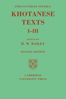 Indo-Scythian Studies: Being Khotanese Texts Volume I III: Volume 1-3 - H.W. Bailey