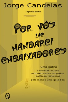 Por Vós lhe Mandarei Embaixadores - Jorge Candeias