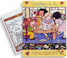 Something To Do (When There's Nothing To Do): A Coloring and Activity Book (When There's Nothing to Do) - Mary Engelbreit