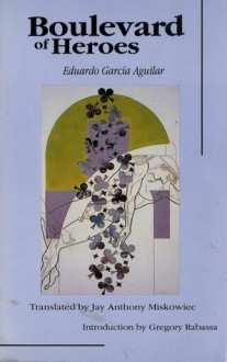 Boulevard of Heroes (Discoveries (Latin American Literary)) - E. Garcia, Eduardo Garcia Aguilar, Eduardo G. Aguilar