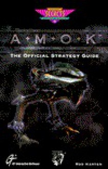 Amok: The Official Strategy Guide (Secrets of the Games Series.) - Rod Harten