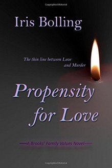 Propensity For Love (A Brooks' Family Values Novel) (Volume 3) by Bolling, Iris(August 14, 2015) Paperback - Iris Bolling