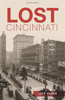 Lost Cincinnati - Jeff Suess