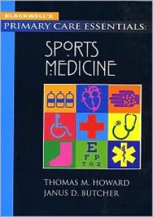 Blackwell's Primary Care Essentials: Sports Medicine - Thomas M. Howard, Janus D. Butcher, Daniel K. Onion