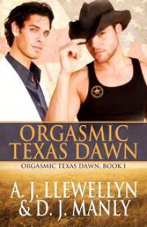 Orgasmic Texas Dawn - A.J. Llewellyn, D.J. Manly