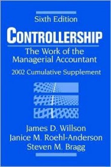 Controllership: The Work of the Managerial Accountant, 2002 Cumulative Supplement - James D. Willson