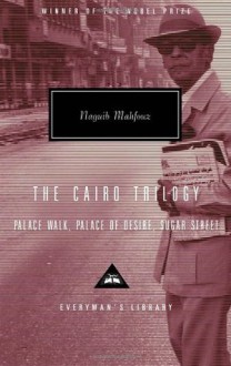 The Cairo Trilogy: Palace Walk / Palace of Desire / Sugar Street - Naguib Mahfouz