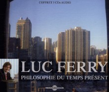 Philosohie du temps présent - Luc Ferry