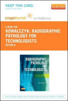 Radiographic Pathology for Technologists - Pageburst E-Book on Vitalsource (Retail Access Card) - Nina Kowalczyk