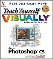 Teach Yourself Visually Adobe Photoshop CS - Mike Wooldridge