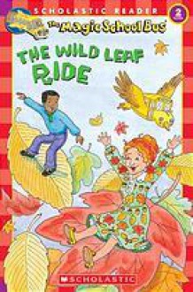 The Wild Leaf Ride - Judith Bauer Stamper, Carolyn Bracken, Joanna Cole, Bruce Degen