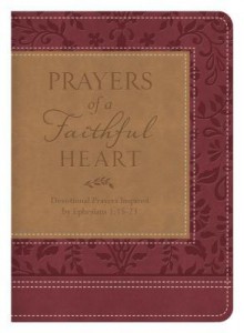 Prayers of a Faithful Heart: Devotional Prayers Inspired by Ephesians 1:15-23 - Barbour Publishing Inc.