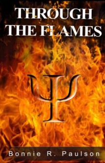 Through the Flames (Into the End #2) (Into the End (Book 2)) - Bonnie R. Paulson, BriLee Editing