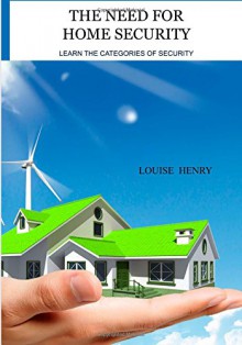 The need for home security: Learn the categories of security - Louise henry