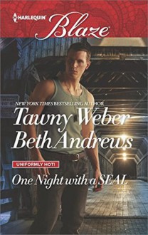 One Night with a SEAL: All OutAll In (Uniformly Hot!) - Tawny Weber,Beth Andrews