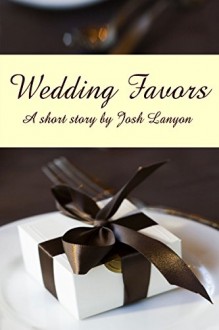 Wedding Favors - Josh Lanyon