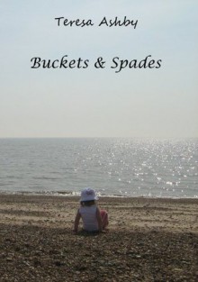 Buckets and Spades - Teresa Ashby