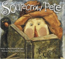 Scarecrow Pete and His Suitcase of Dreams - Mark Kimball Moulton, Karen Hillard Crouch