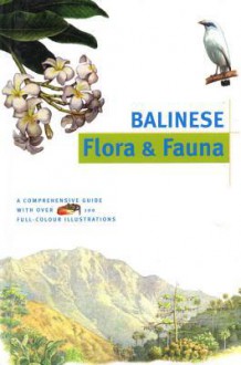 Balinese Flora & Fauna Discover Indonesia - Julian Davison, Bruce Granquist