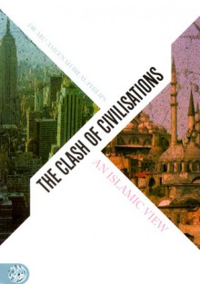 The Clash of Civilisations: An Islamic View - Abu Ameenah Bilal Philips