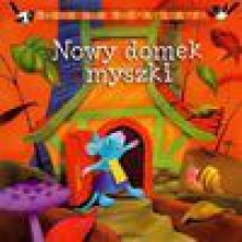 Nowy domek myszki - Anna Podgórska