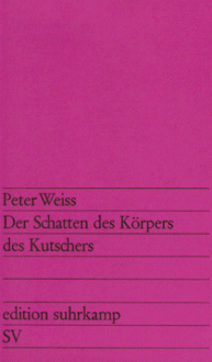 Der Schatten des Körpers des Kutschers (Edition Suhrkamp, Nr. 53) - Peter Weiss