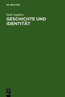 Geschichte Und Identit T - Emil Angehrn