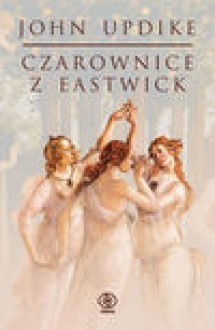 Czarownice z Eastwick - John Updike, Katarzyna Bogucka-Krenz