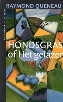 Hondsgras, of Het gelazer - Raymond Queneau, Jan Pieter van der Sterre