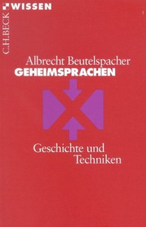 Geheimsprachen: Geschichte und Techniken (Beck'sche Reihe) (German Edition) - Albrecht Beutelspacher, Andrea Best