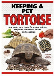 Keeping A Pet Tortoise - A.C. Highfield, Nadine Highfield, Philip de Ste. Croix