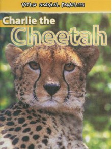 Charlie the Cheetah - Jan Latta